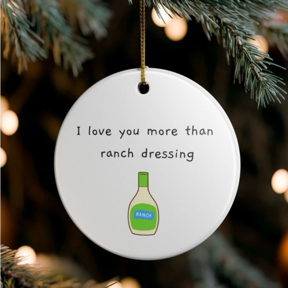 Ranch dressing ornament - I love your more than ranch dressing